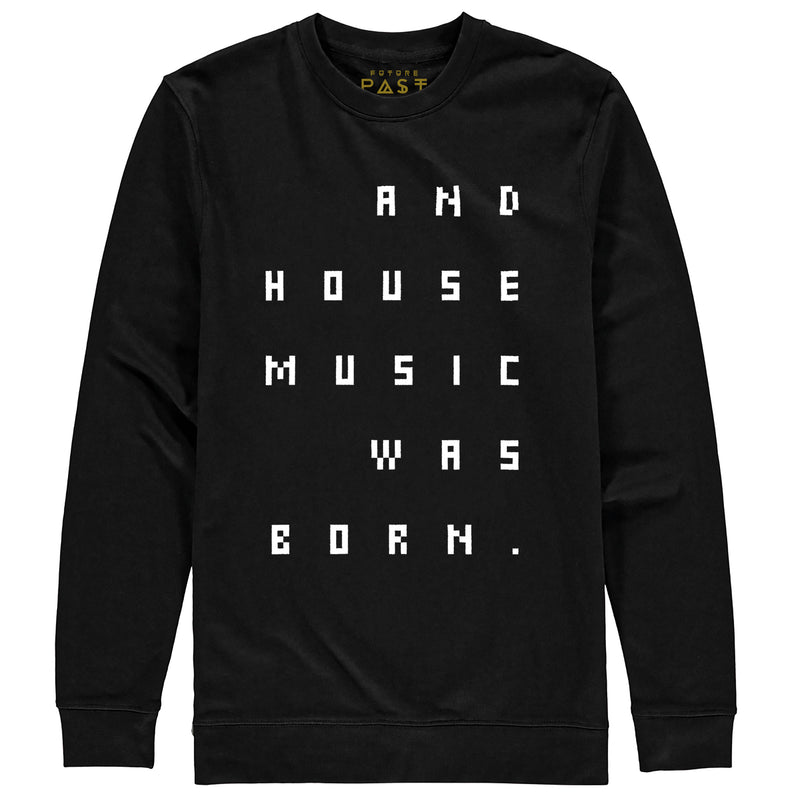 House Music Was Born Premium Sweatshirt / Black