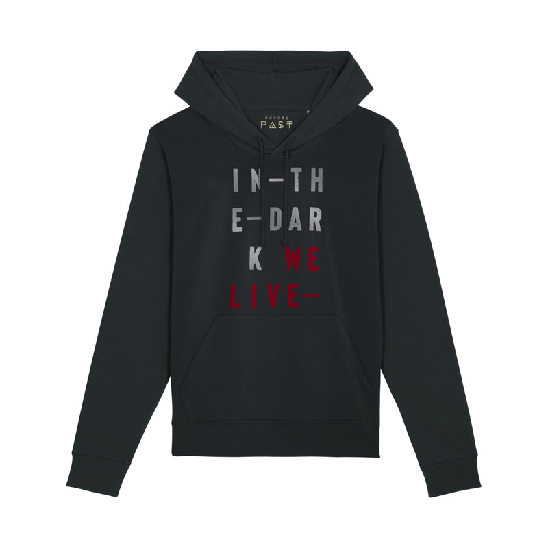 In The Dark We Live Hoodie / Black