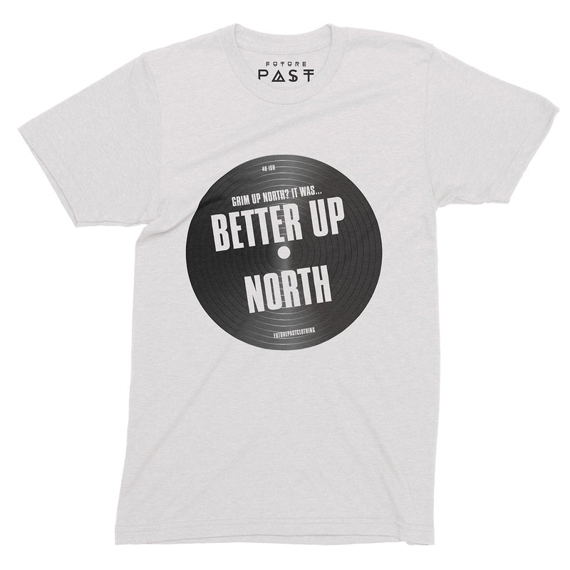 It Wasn't Grim Up North It Was Better T-Shirt / White