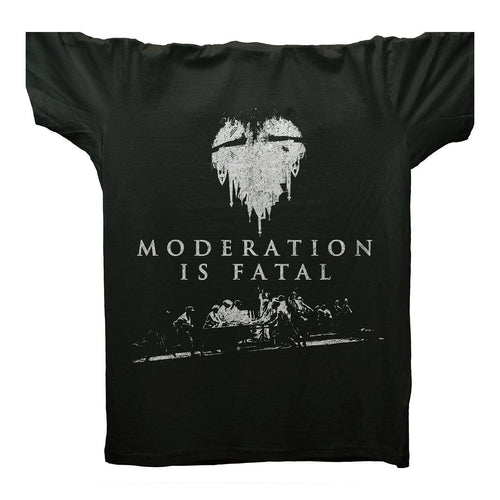 Moderation Is Fatal T-Shirt / Black