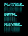 Playing With Knives T-Shirt