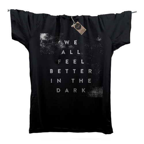 We All Feel Better In The Dark T-Shirt / Black