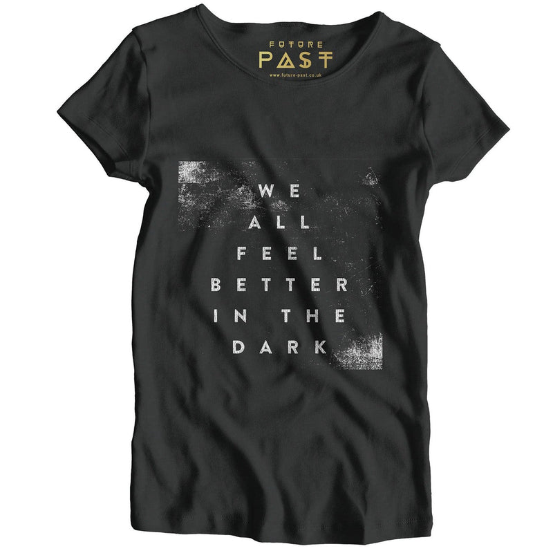 We All Feel Better In The Dark Women's T-Shirt / Black