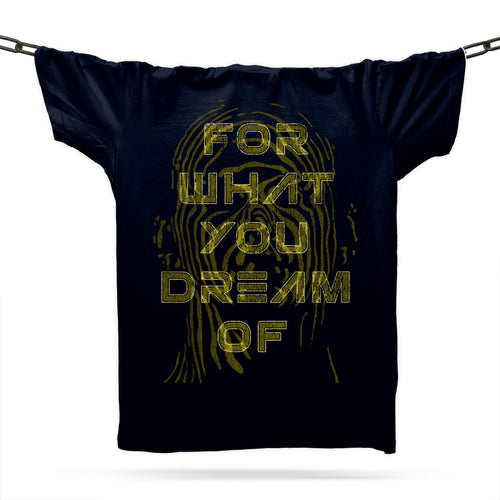 For What You Dream Of T-Shirt / Black